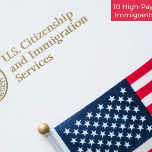 10 High-Paying Jobs for Immigrants In the USA