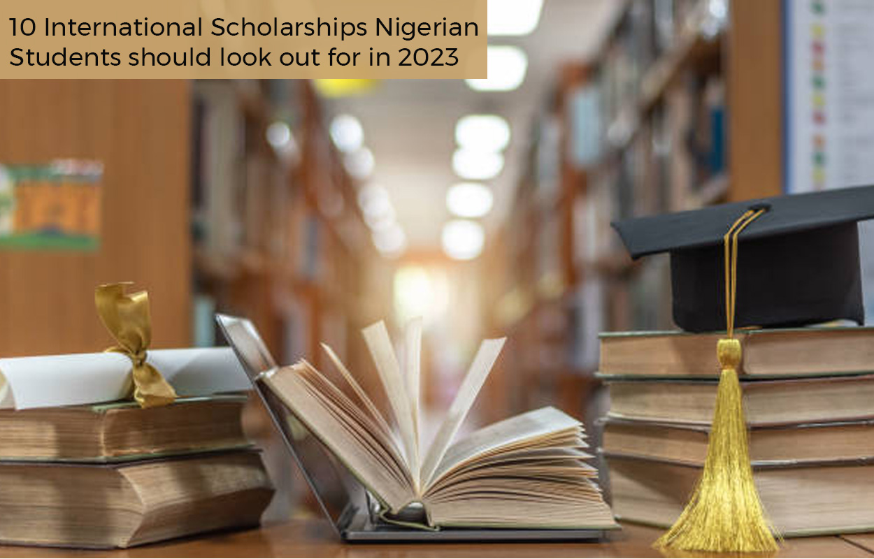 10 International Scholarships Nigerian Students should look out for in 2023