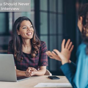 12 Things you Should Never say in a Job Interview