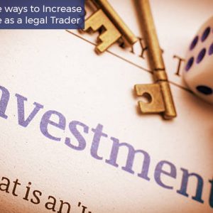 8 Achievable ways to Increase your Finance as a legal Trader