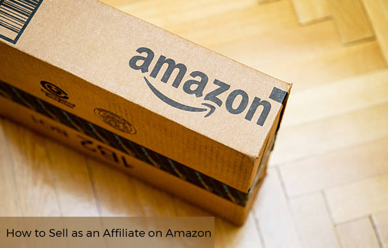 How to Sell as an Affiliate on Amazon