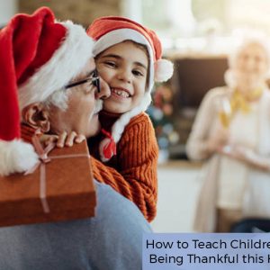 How to Teach Children the Art of Being Thankful this Holiday