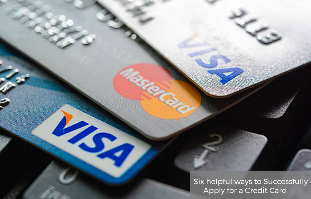 Six helpful ways to Successfully Apply for a Credit Card