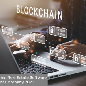 Top Blockchain Real Estate Software Development Company 2022