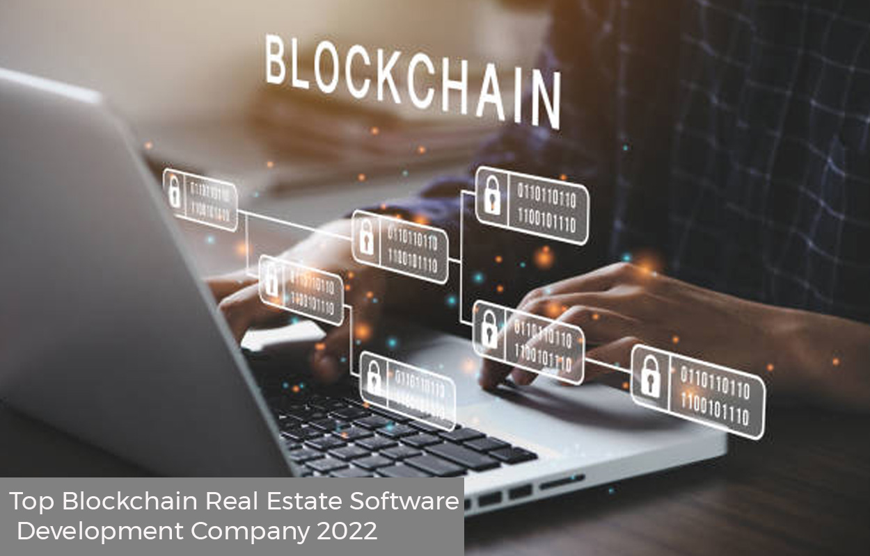 Top Blockchain Real Estate Software Development Company 2022