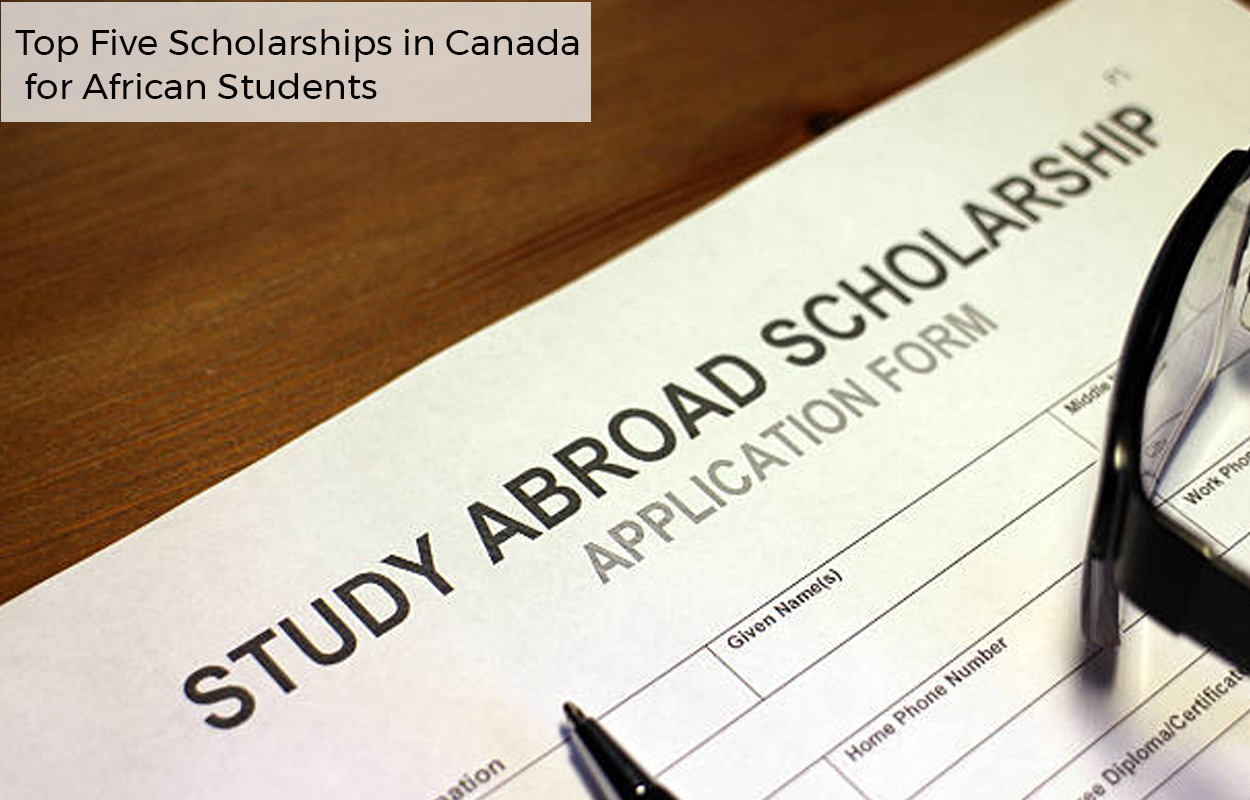 Top Five Scholarships in Canada for African Students 