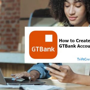 How to Create Your GTBank Account
