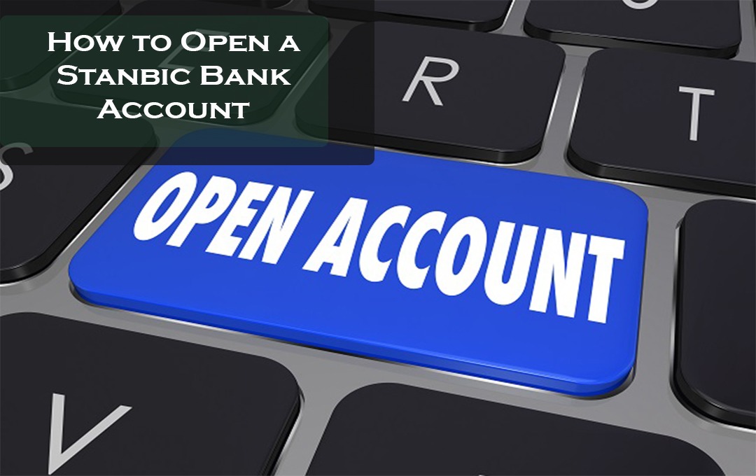 How to Open a Stanbic Bank Account
