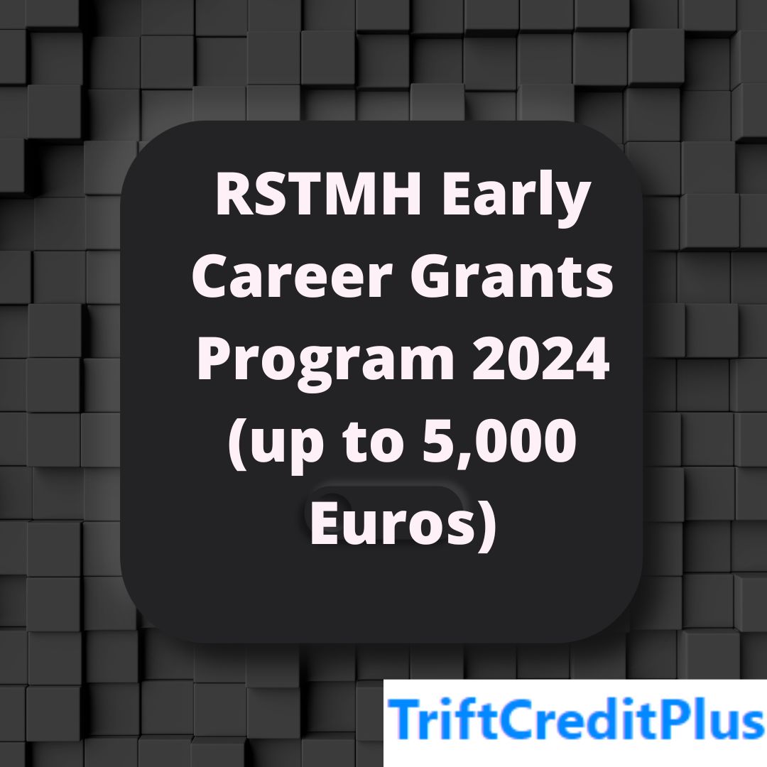 RSTMH Early Career Grants Program 2024 (up to 5,000 Euros)
