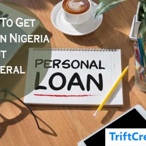 Where To Get Loans in Nigeria Without Collateral