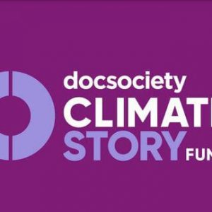 Doc Society Climate Story Fund is now open