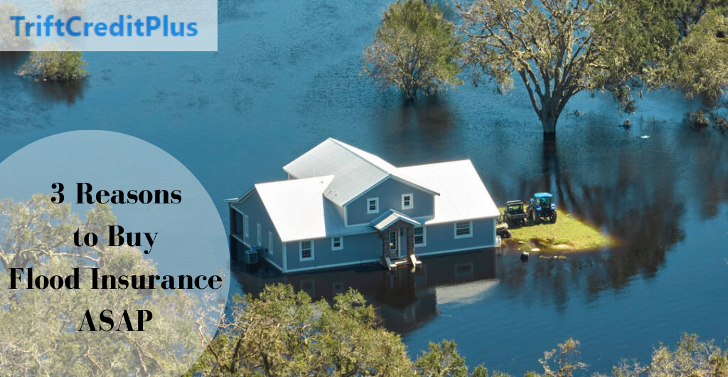 3 Reasons to Buy Flood Insurance ASAP