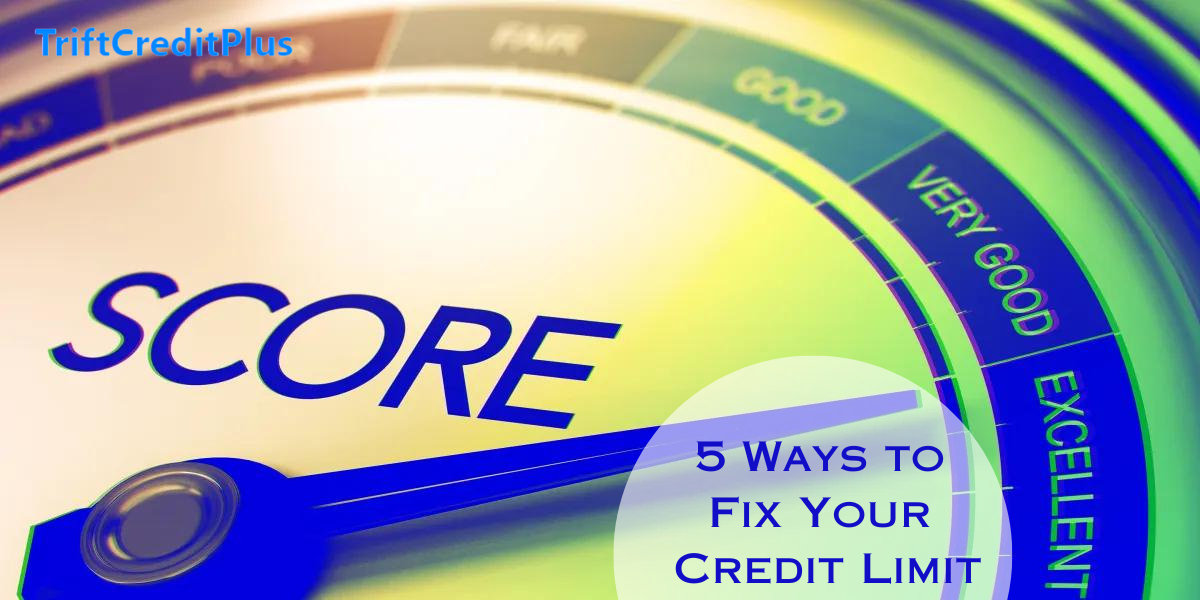 5 Ways to Fix Your Credit Limit
