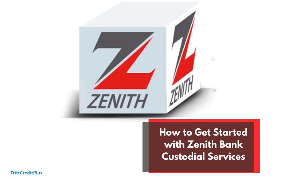 How to Get Started with Zenith Bank Custodial Services How to Get Started with Zenith Bank Custodial Services