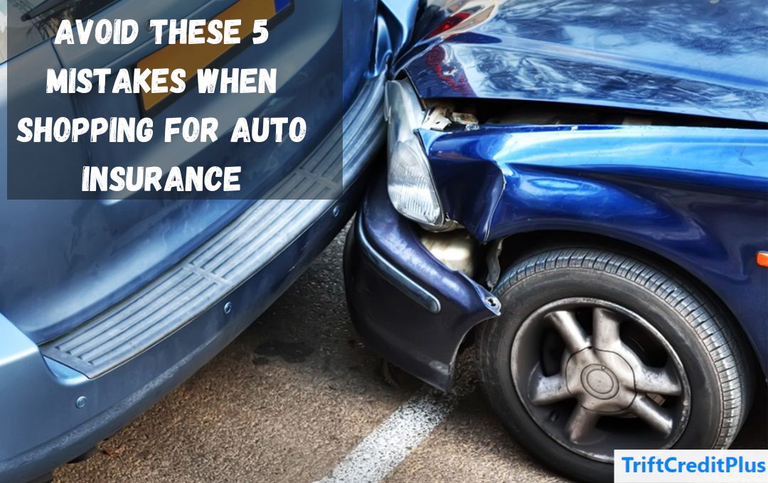 Avoid These 5 Mistakes When Shopping for Auto Insurance