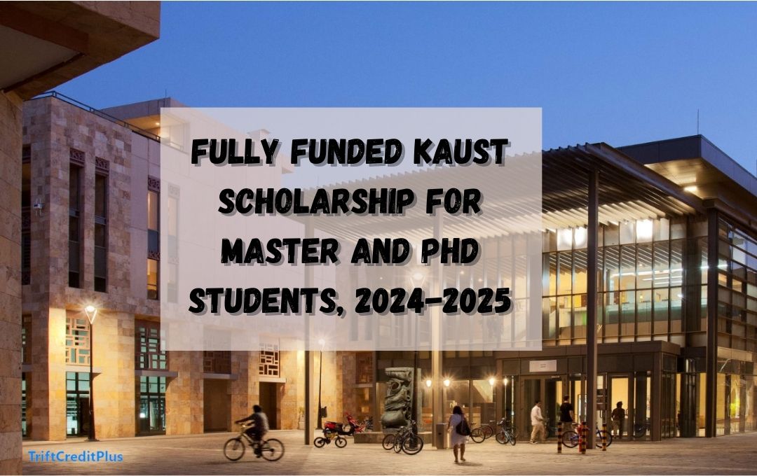Fully funded KAUST Scholarship for Master and PhD Students, 2024-2025