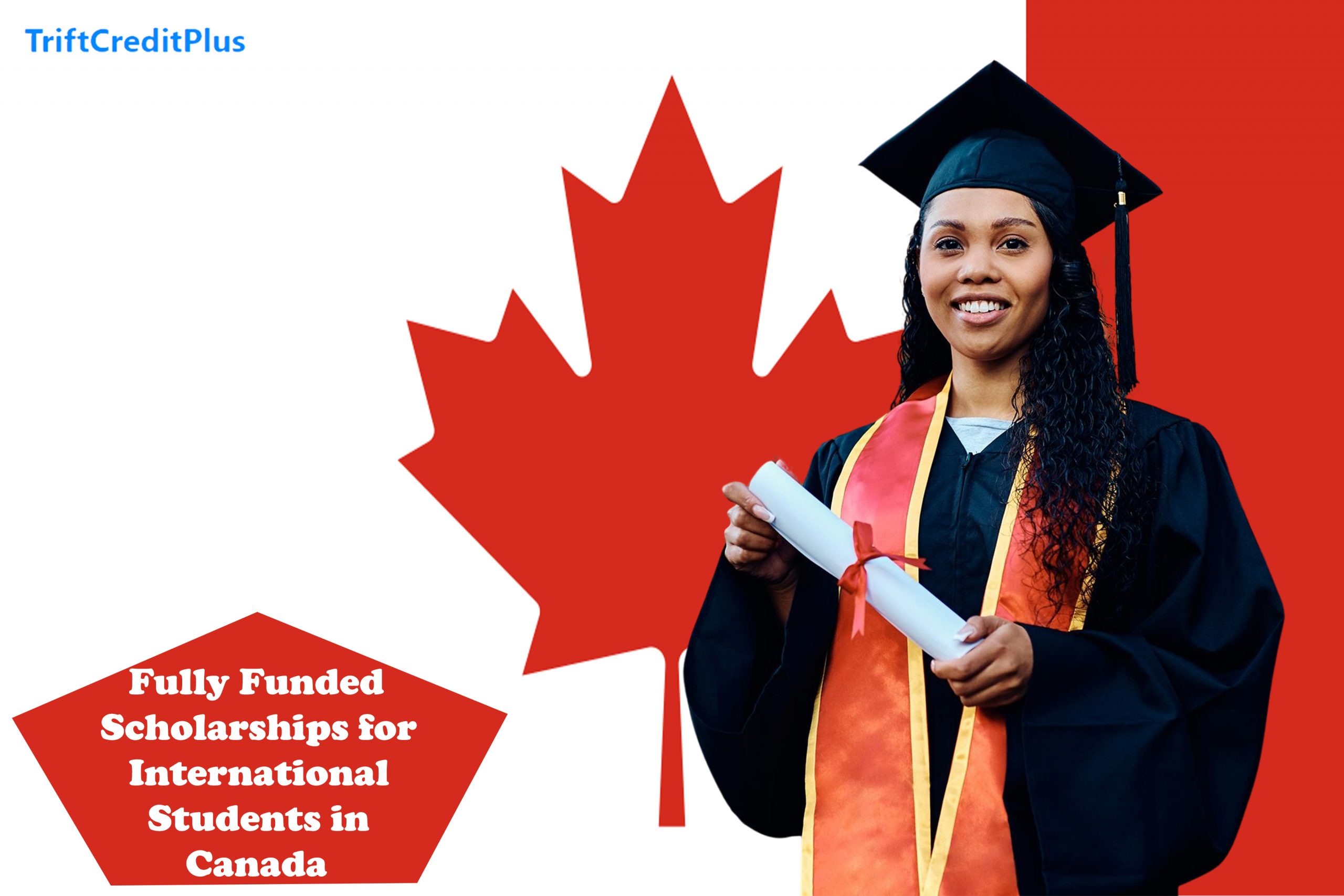 Fully Funded Scholarships for International Students in Canada