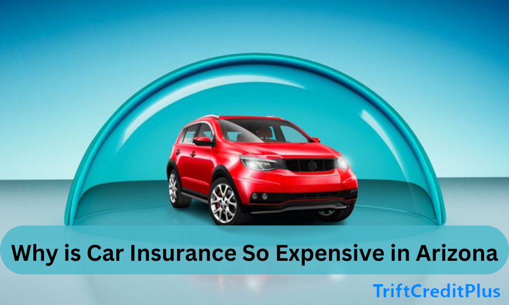 Why is Car Insurance So Expensive in Arizona