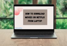 How to Download Movies on Netflix from Laptop How to Download Movies on Netflix from Laptop