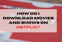How do I Download Movies and Shows on Netflix?