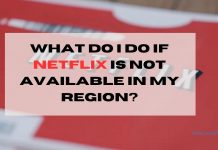What Do I Do if Netflix Is Not Available in My Region?
